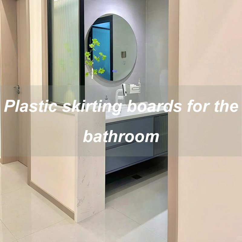 Kunststoff-Sockelleisten für das Badezimmer
