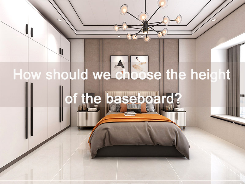 Wie sollten wir die Höhe der Fußleiste wählen?